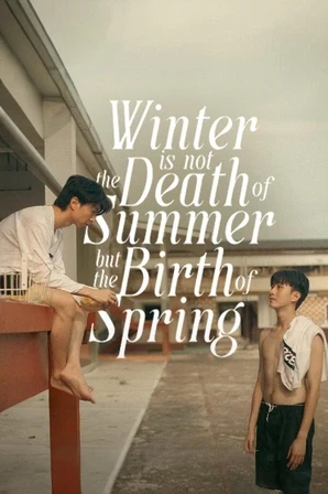 Assistir Winter Is Not the Death of Summer but the Birth of Spring (Legendado) Online